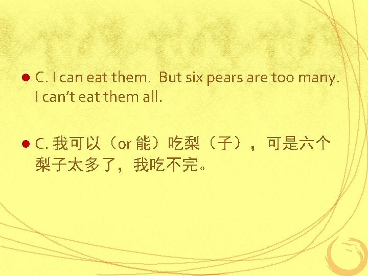 l C. I can eat them. But six pears are too many. I can’t