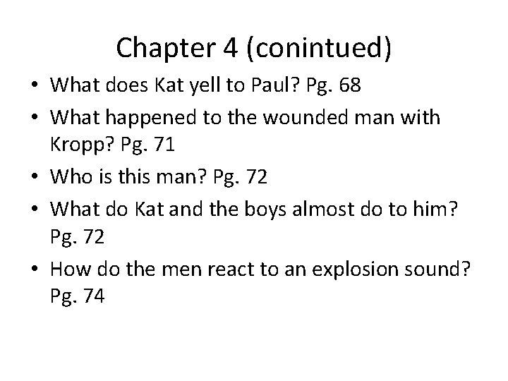 Chapter 4 (conintued) • What does Kat yell to Paul? Pg. 68 • What Chapter 4 (conintued) • What does Kat yell to Paul? Pg. 68 • What