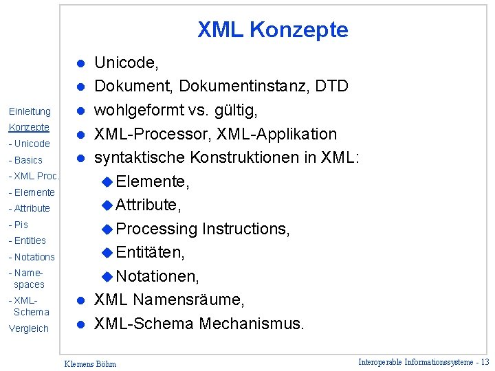 XML Konzepte l l Einleitung Konzepte - Unicode - Basics l l l -