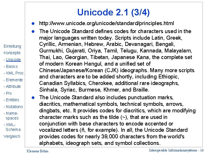 Unicode 2. 1 (3/4) http: //www. unicode. org/unicode/standard/principles. html l The Unicode Standard defines