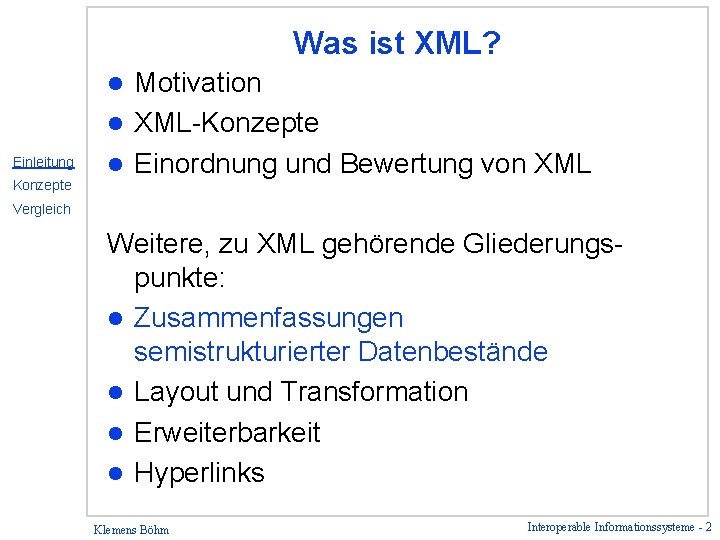 Was ist XML? Motivation l XML-Konzepte l Einordnung und Bewertung von XML l Einleitung