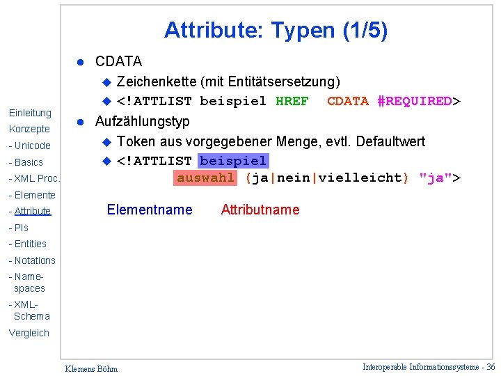 Attribute: Typen (1/5) Einleitung Konzepte - Unicode - Basics - XML Proc. l CDATA