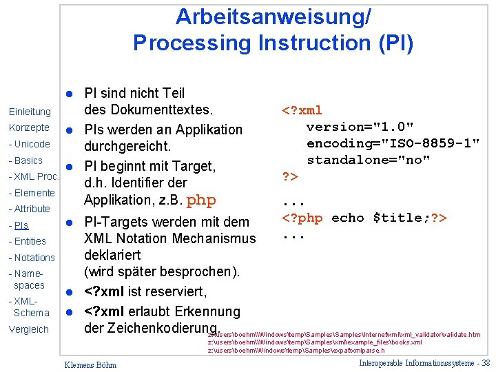 Arbeitsanweisung/ Processing Instruction (PI) - Attribute PI sind nicht Teil des Dokumenttextes. l PIs