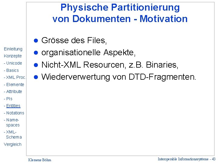 Physische Partitionierung von Dokumenten - Motivation Grösse des Files, l organisationelle Aspekte, l Nicht-XML