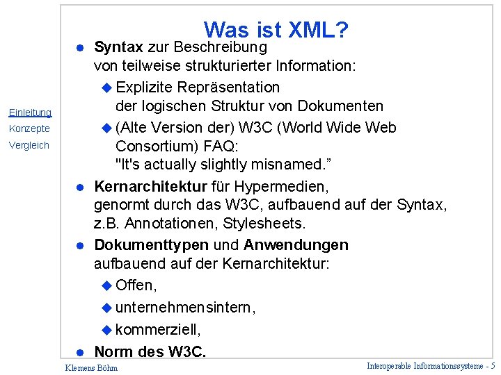 Syntax zur Beschreibung von teilweise strukturierter Information: u Explizite Repräsentation der logischen Struktur von