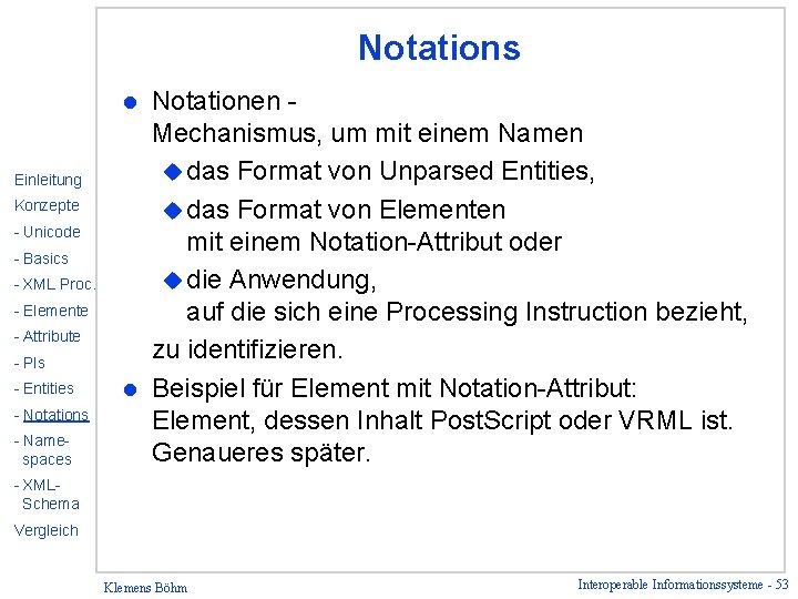 Notations Notationen Mechanismus, um mit einem Namen u das Format von Unparsed Entities, u