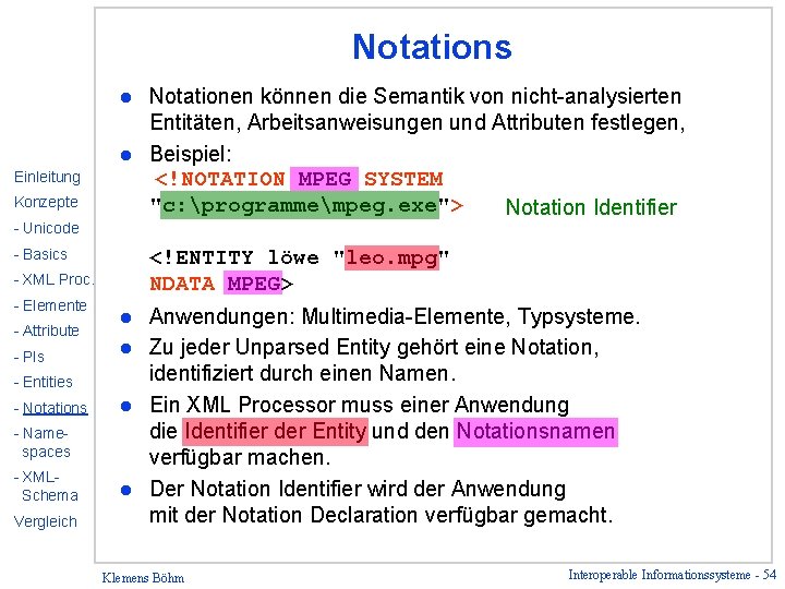 Notations Notationen können die Semantik von nicht-analysierten Entitäten, Arbeitsanweisungen und Attributen festlegen, l Beispiel: