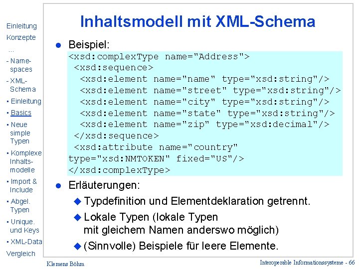 Inhaltsmodell mit XML-Schema Einleitung Konzepte … l <xsd: complex. Type name="Address"> <xsd: sequence> <xsd: