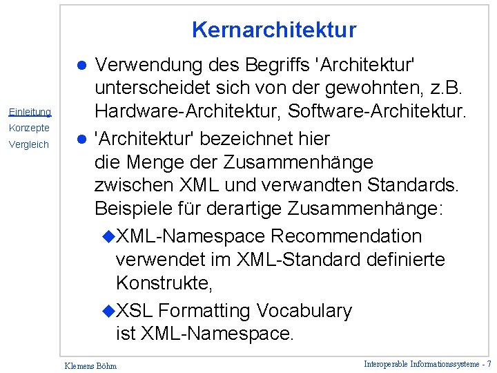 Kernarchitektur Verwendung des Begriffs 'Architektur' unterscheidet sich von der gewohnten, z. B. Hardware-Architektur, Software-Architektur.