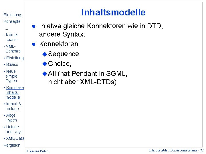 Inhaltsmodelle Einleitung Konzepte … - Namespaces - XMLSchema • Einleitung • Basics • Neue