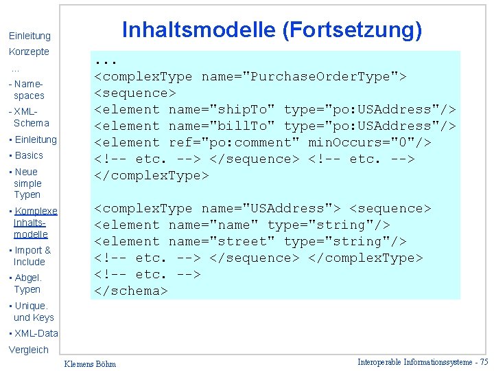 Inhaltsmodelle (Fortsetzung) Einleitung Konzepte … - Namespaces - XMLSchema • Einleitung • Basics •