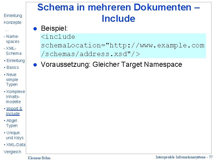 Schema in mehreren Dokumenten – Include Einleitung Konzepte … l Beispiel: <include schema. Location="http: