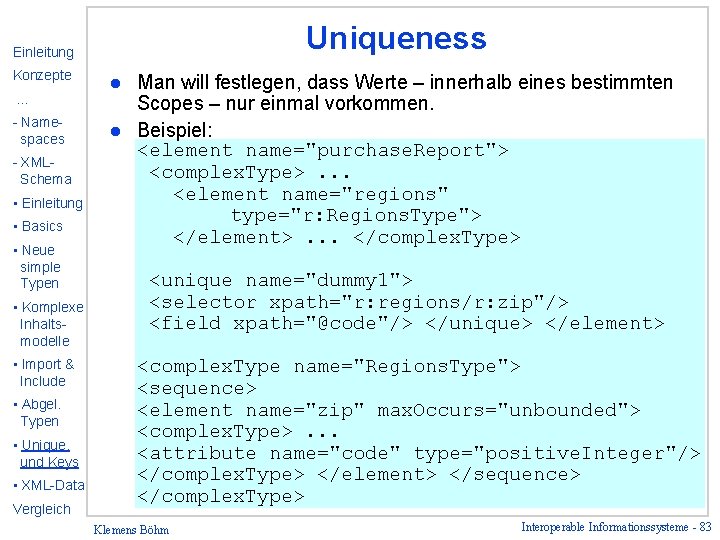 Uniqueness Einleitung Konzepte … - Namespaces - XMLSchema • Einleitung • Basics • Neue