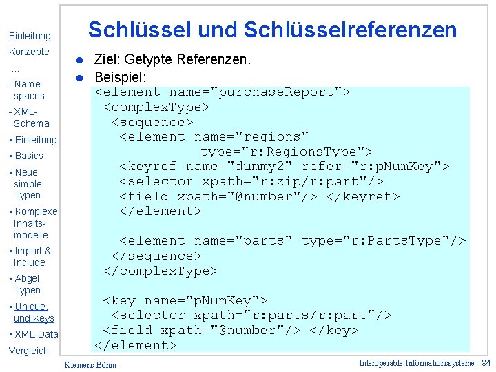 Schlüssel und Schlüsselreferenzen Einleitung Konzepte … - Namespaces - XMLSchema • Einleitung • Basics