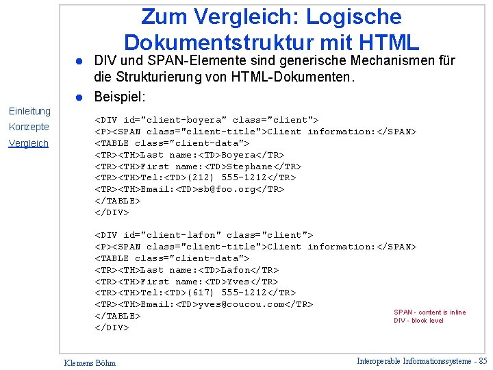 Zum Vergleich: Logische Dokumentstruktur mit HTML DIV und SPAN-Elemente sind generische Mechanismen für die