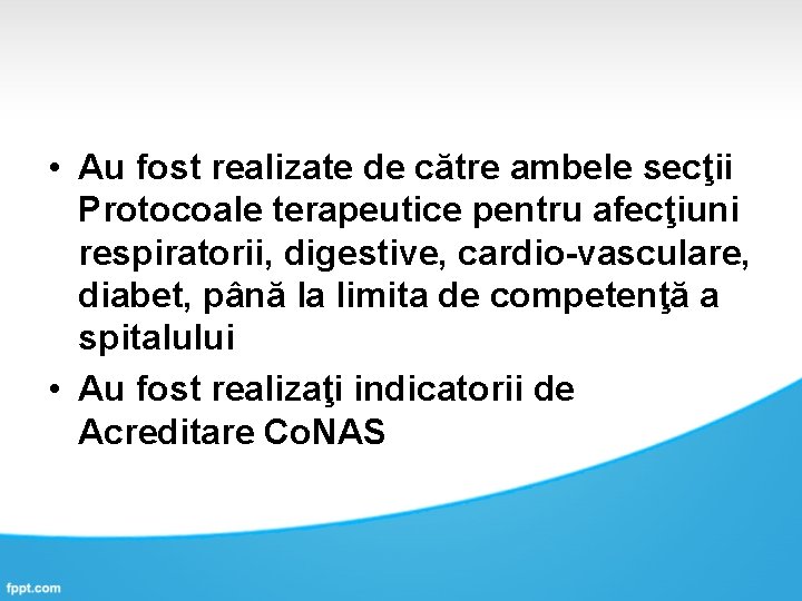  • Au fost realizate de către ambele secţii Protocoale terapeutice pentru afecţiuni respiratorii,