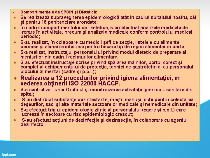  • Compartimentele de SPCIN şi Dietetică: Se realizează supravegherea epidemiologică atât în cadrul