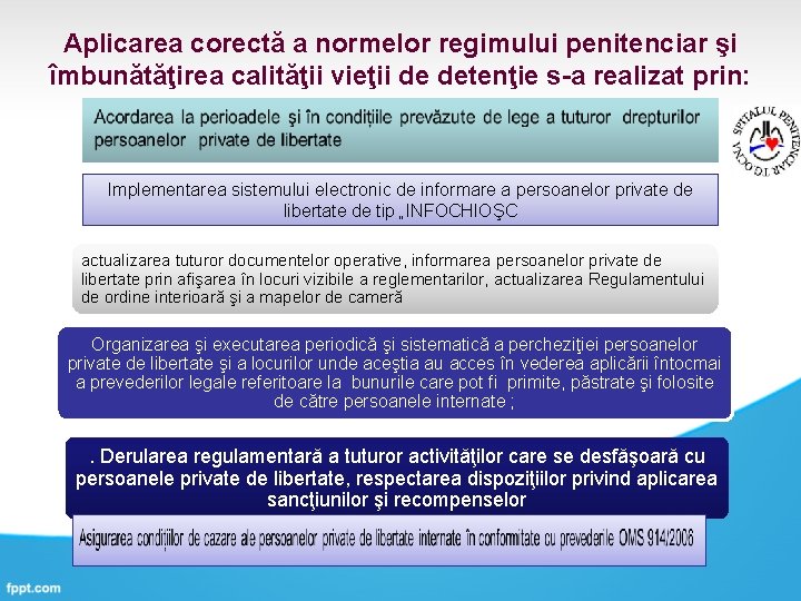 Aplicarea corectă a normelor regimului penitenciar şi îmbunătăţirea calităţii vieţii de detenţie s-a realizat