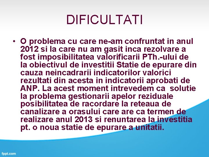 DIFICULTATI • O problema cu care ne-am confruntat in anul 2012 si la care