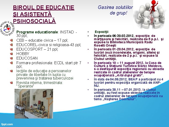 BIROUL DE EDUCAŢIE ŞI ASISTENŢĂ PSIHOSOCIALĂ Programe educationale: INSTAD - 30 ppl; CEB –