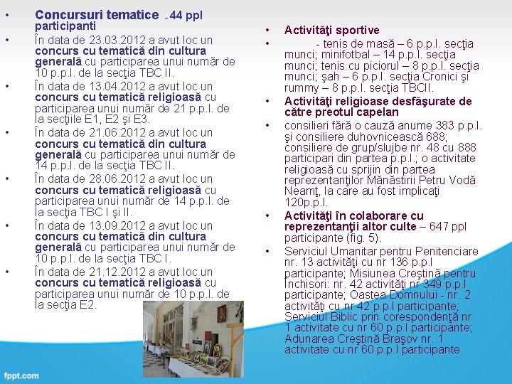  • • Concursuri tematice – 44 ppl participanti În data de 23. 03.