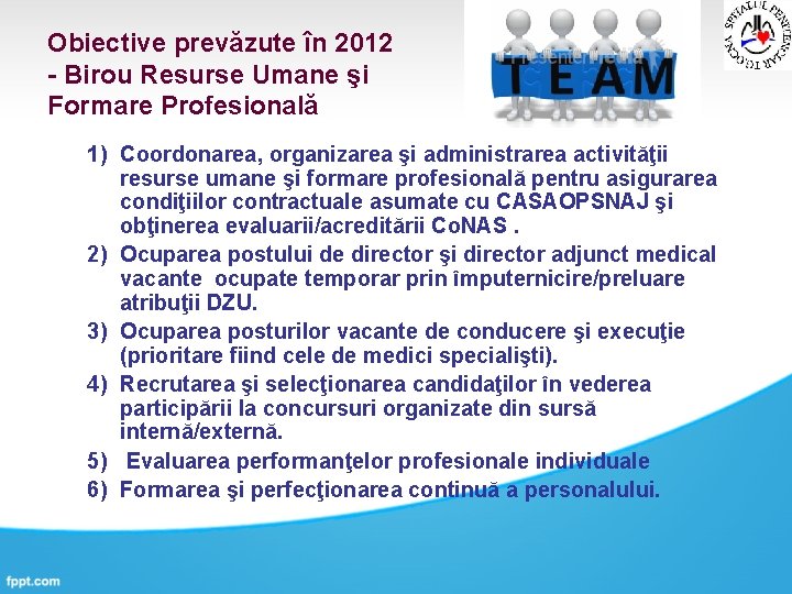 Obiective prevăzute în 2012 - Birou Resurse Umane şi Formare Profesională 1) Coordonarea, organizarea