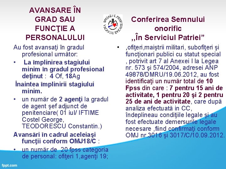 AVANSARE ÎN GRAD SAU FUNCŢIE A PERSONALULUI Au fost avansaţi în gradul profesional următor: