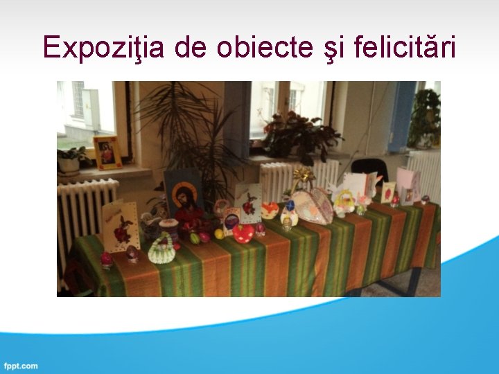 Expoziţia de obiecte şi felicitări 