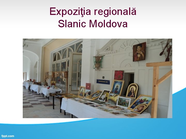 Expoziţia regională Slanic Moldova 