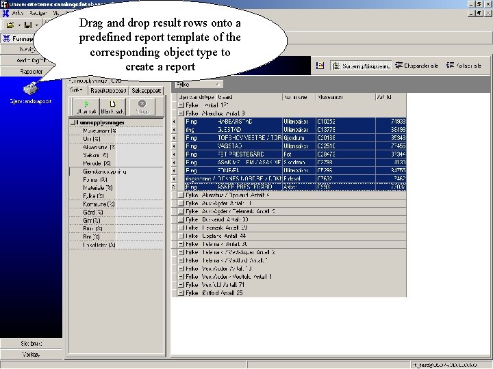 Drag and drop result rows onto a predefined report template of the corresponding object