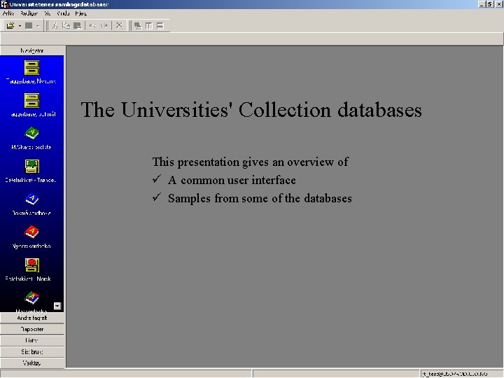 The Universities' Collection databases This presentation gives an overview of ü A common user