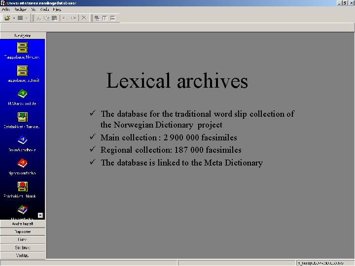 Lexical archives ü The database for the traditional word slip collection of the Norwegian