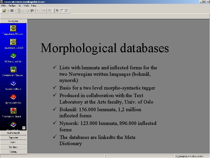 Morphological databases ü Lists with lemmata and inflected forms for the two Norwegian written