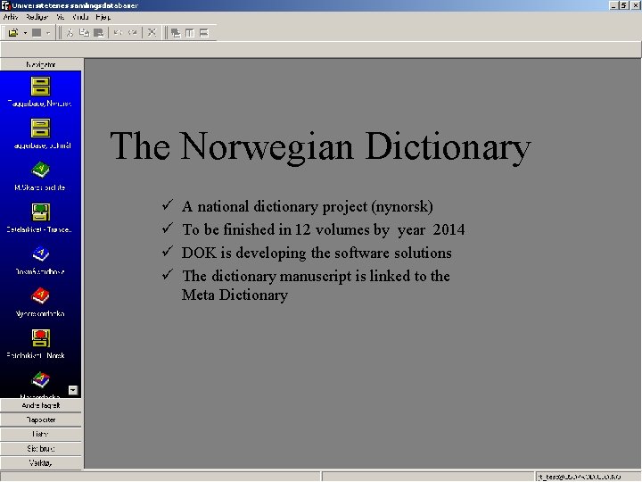 The Norwegian Dictionary ü ü A national dictionary project (nynorsk) To be finished in