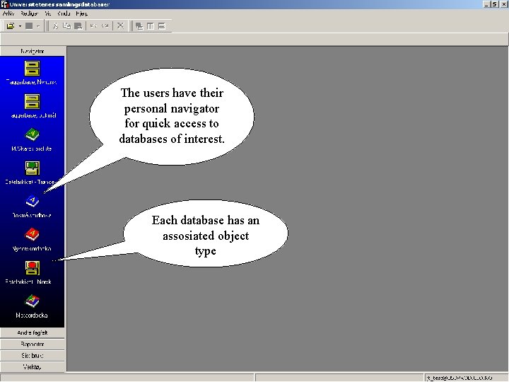 The users have their personal navigator for quick access to databases of interest. Each