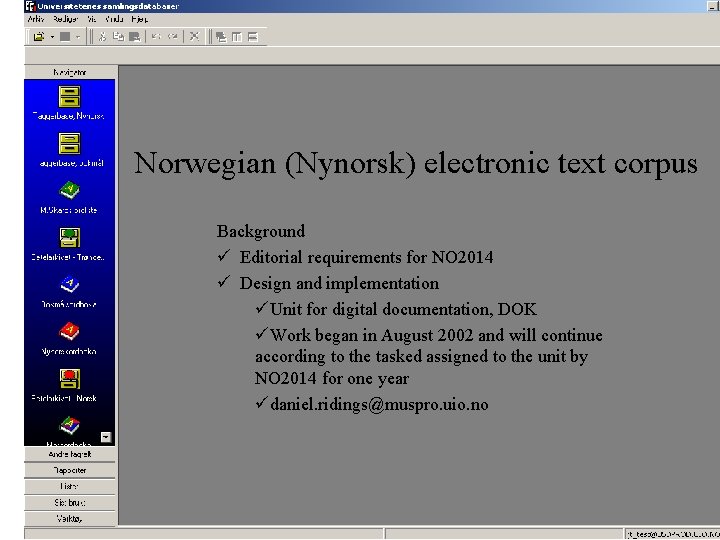 Norwegian (Nynorsk) electronic text corpus Background ü Editorial requirements for NO 2014 ü Design