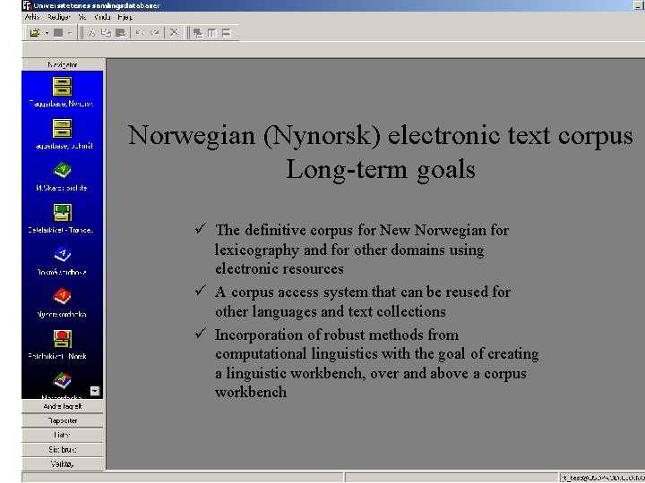 Norwegian (Nynorsk) electronic text corpus Long-term goals ü The definitive corpus for New Norwegian