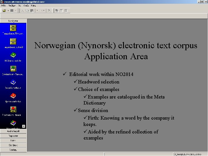 Norwegian (Nynorsk) electronic text corpus Application Area ü Editorial work within NO 2014 üHeadword
