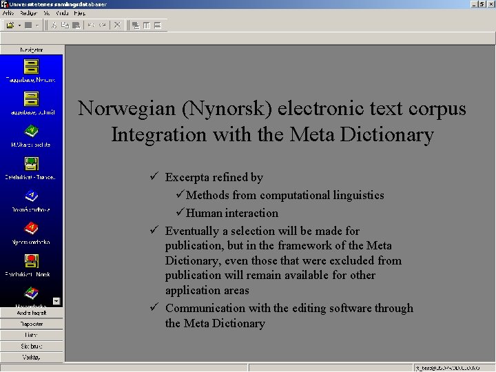 Norwegian (Nynorsk) electronic text corpus Integration with the Meta Dictionary ü Excerpta refined by