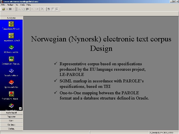 Norwegian (Nynorsk) electronic text corpus Design ü Representative corpus based on specifications produced by