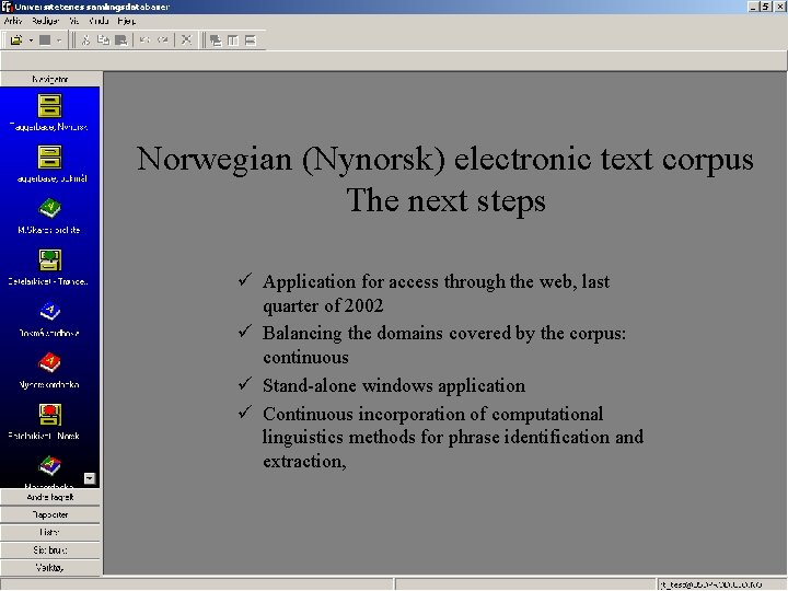 Norwegian (Nynorsk) electronic text corpus The next steps ü Application for access through the