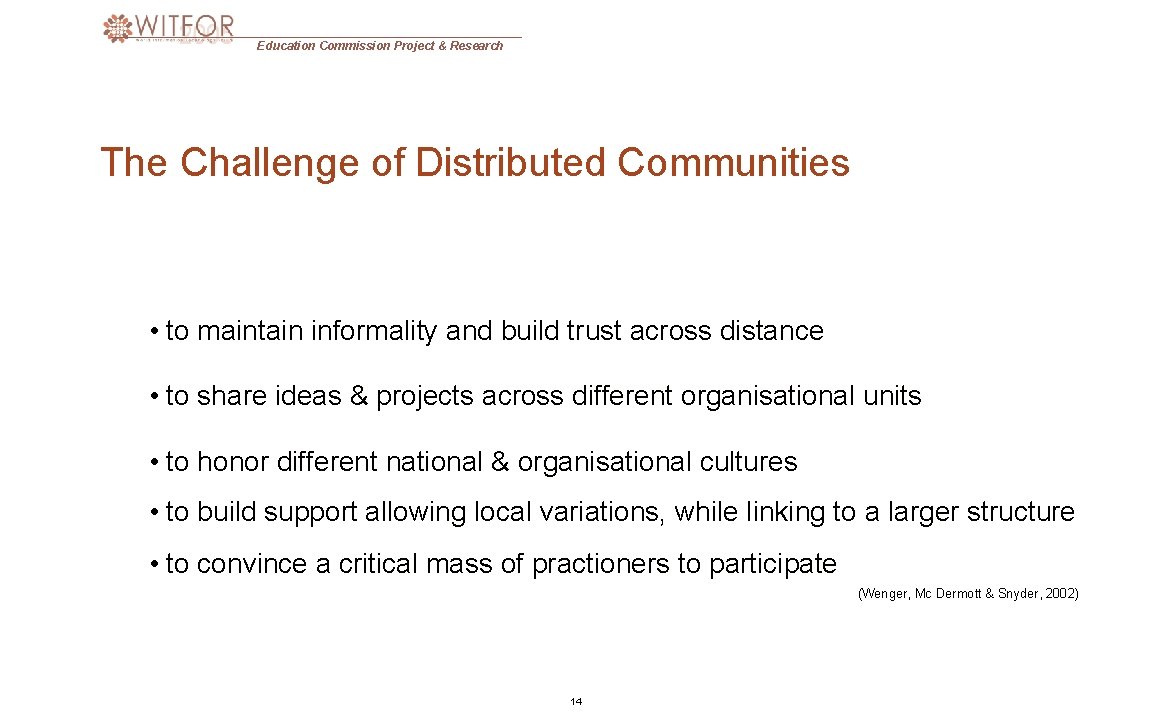 Education Commission Project & Research The Challenge of Distributed Communities • to maintain informality