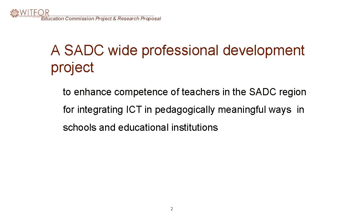 Education Commission Project & Research Proposal A SADC wide professional development project to enhance