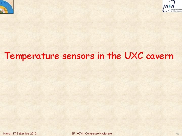 Temperature sensors in the UXC cavern Napoli, 17 Settembre 2012 SIF XCVIII Congresso Nazionale