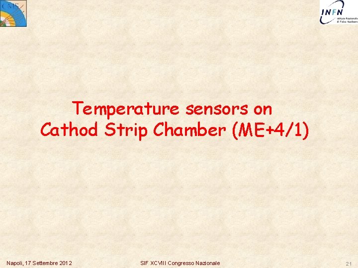 Temperature sensors on Cathod Strip Chamber (ME+4/1) Napoli, 17 Settembre 2012 SIF XCVIII Congresso