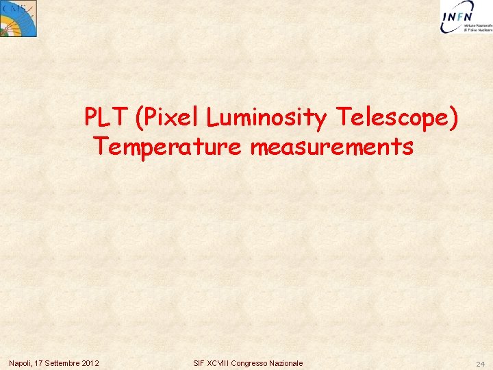 PLT (Pixel Luminosity Telescope) Temperature measurements Napoli, 17 Settembre 2012 SIF XCVIII Congresso Nazionale