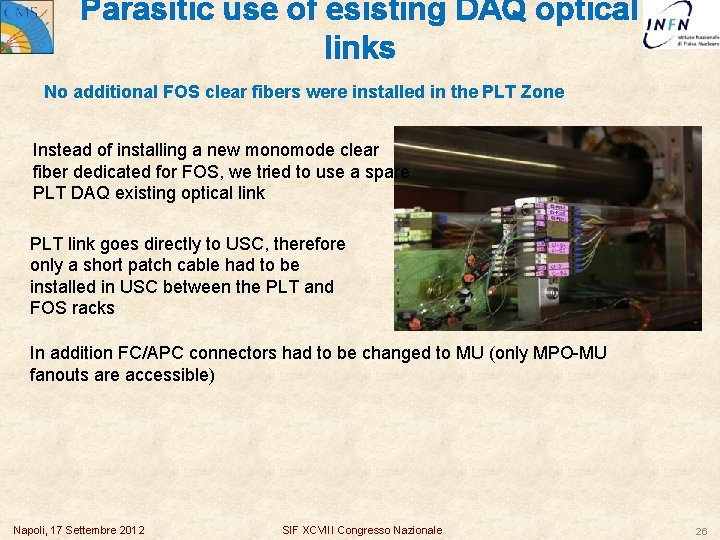 Parasitic use of esisting DAQ optical links No additional FOS clear fibers were installed