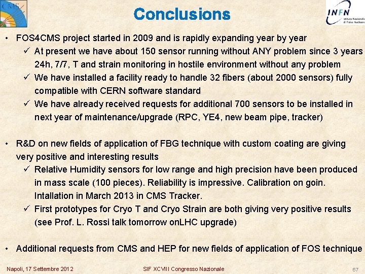 Conclusions • FOS 4 CMS project started in 2009 and is rapidly expanding year
