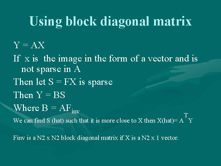 Using block diagonal matrix Y = AX If x is the image in the