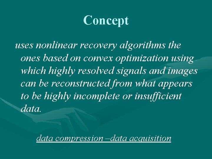 Concept uses nonlinear recovery algorithms the ones based on convex optimization using which highly